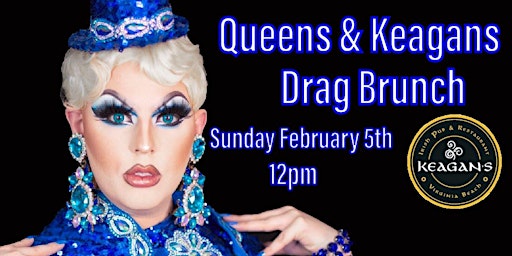 (Febuary 5th) Queens & Keagans Drag Brunch 12. PM Noon Show
