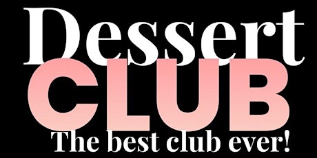 The Dessert Club - Classic Dessert & Wine Series + Coffee + Chat