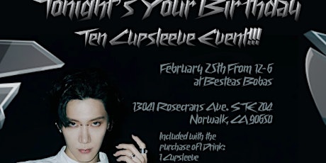 Tonight's Your Birthday Ten Cupsleeve Event!