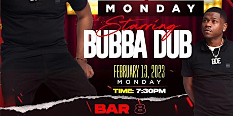SIDE CHICK MONDAY COMEDY SHOW  STARRING BUBBA DUB