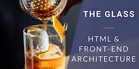 Imagen principal de Coding & Cocktails: The Glass – HTML and Front-End Architecture