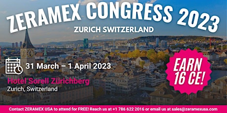 ZERAMEX USA brings you to Zurich Switzerland for the ZERAMEX Congress 2023!