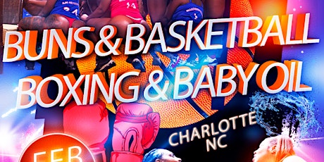 Buns and Basketball, Boxing & Baby Oil - Charlotte, NC - 18 Feb