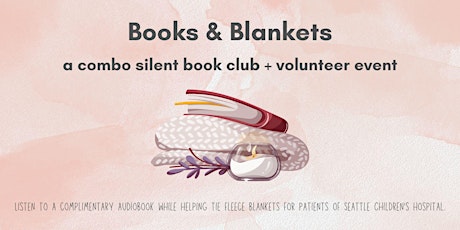 Books & Blankets: a combo silent book club  and volunteer event