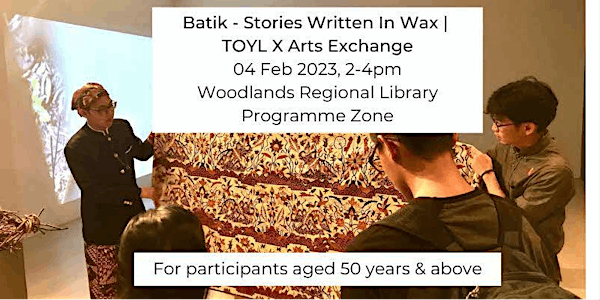 Batik - Stories Written In Wax | TOYL X Arts Exchange