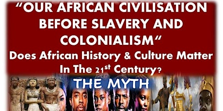 Know Thyself Lecture -Our African Civilisations before Slavery/Colonialism