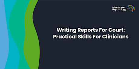 Writing Reports For Court:Practical Skills For Clinicians(wholeday webinar)