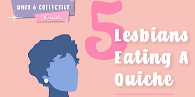 5 LESBIANS EATING A QUICHE