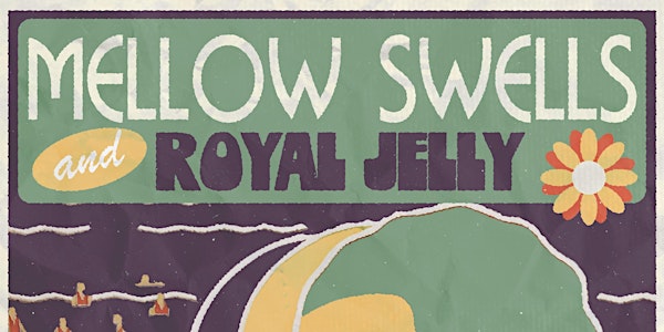 Mellow Swells w/ Royal Jelly