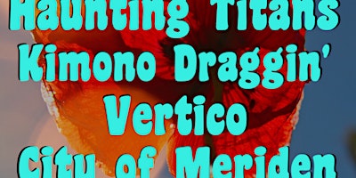 Haunting Titans, City of Meriden, Kimono Draggin’, Vertico