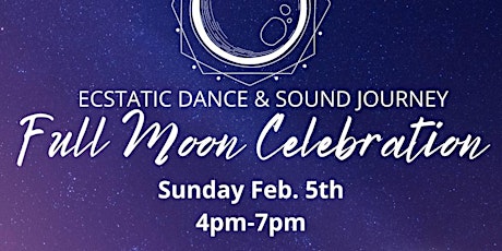 Full Moon Celebration; Ecstatic Dance & Sound Journey