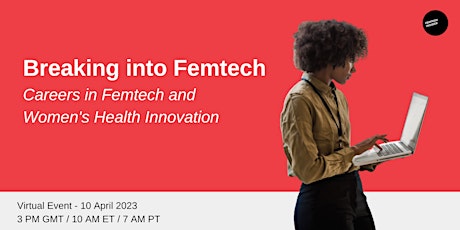Breaking into Femtech: Careers in Femtech and Women's Health Innovation