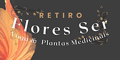 RETIRO FLORES SER - Yoga e Plantas Medicinais, com Maria Couto e João Beles