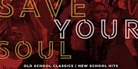 Save Your Soul Saturday- Old School Classic & New School Hits