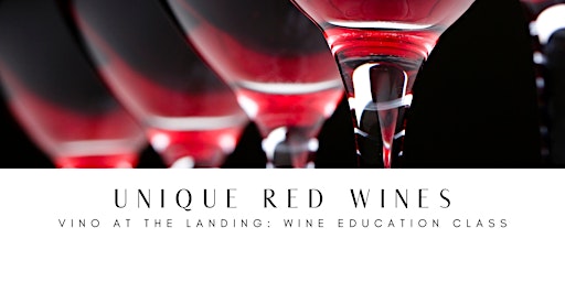 Wine Education Class: Unique Red Wines primary image