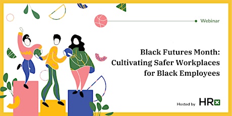 Black Futures Month: Cultivating Safer Workplaces for Black Employees primary image