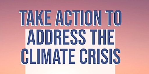 Take Action to Address the Climate Crisis