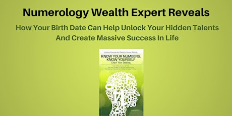 Numerology Wealth Expert Reveals: How Your Birth Date Can Help Unlock Your Hidden Talents And Create Massive Success In Life primary image