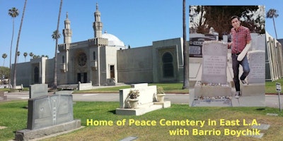 Home of Peace Cemetery in East L.A. with Barrio Boychik