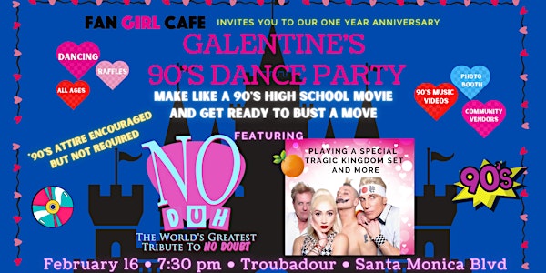 Fan Girl Cafe- Galentines 90's Bash w/ No Duh-world's #1tribute to No Doubt