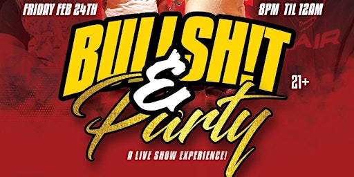Bellies And Bullshit presents: Bullshit and Party a Live Show Experience