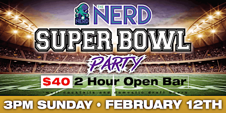 Super Bowl Watch Party at The Nerd: $40 Open Bar