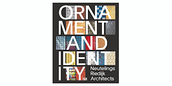 Boekpresentatie // ORNAMENT AND IDENTITY // Neutelings Riedijk Architects