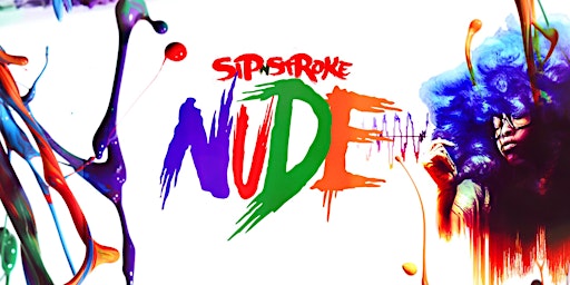 Immagine principale di Sip 'N Stroke | NUDE | Sip and Paint | 9:30pm - 12:30am + AFTER PARTY 