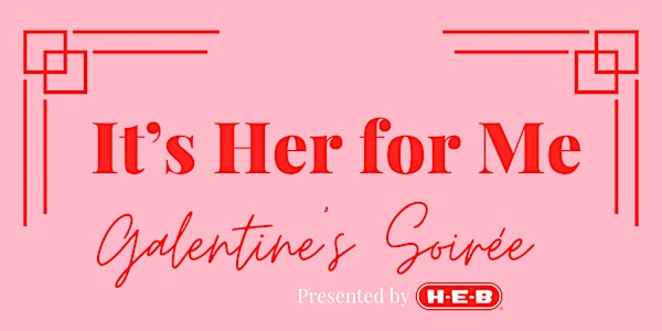 It’s HER for me - SpoiledLatina’s Galentine Day Soirée presented by H-E-B