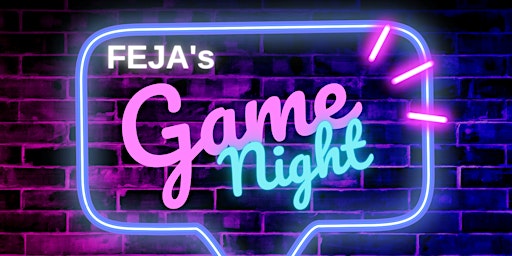 FEJA's GAME NIGHT