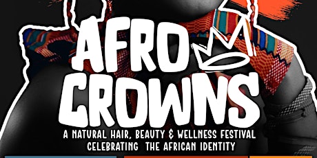 Afro Crowns; A Natural Hair, Beauty and Wellness Expo