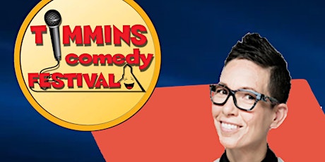The Timmins Comedy Festival - Dinner/Comedy show featuring Elvira Kurt