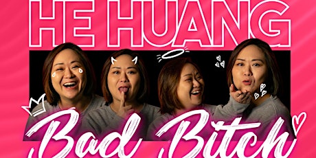 He Huang: Bad Bitch