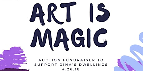 Art is Magic! Auction Fundraiser to Support Dina's Dwellings primary image