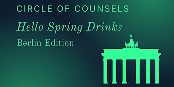 Circle of Counsel - Spring Drinks - Berlin Edition