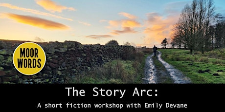 The Story Arc: A Short Fiction Workshop with Emily Devane