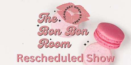 The Bon Bon Room - Cabaret Open Stage *Rescheduled*