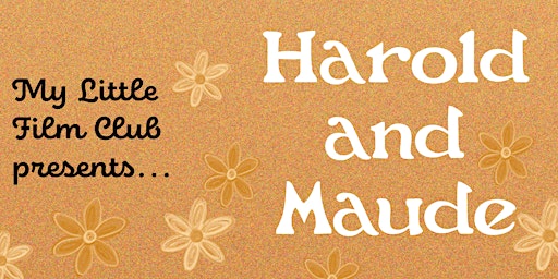 My Little Film Club presents HAROLD AND MAUDE
