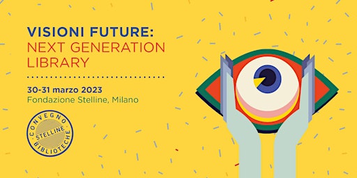Convegno delle Stelline - Visioni future: Next Generation Library