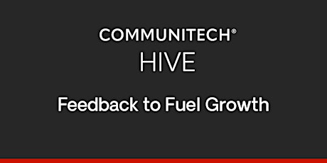 Communitech Hive: Feedback to Fuel Growth (Spring 2023)