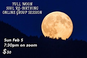 Feb Full Moon Re-Birthing Ceremony - ONLINE.
