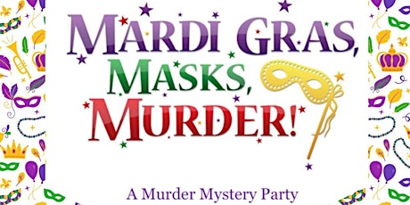Mardi Gras, Masks, Murder-Murder Mystery Dinner