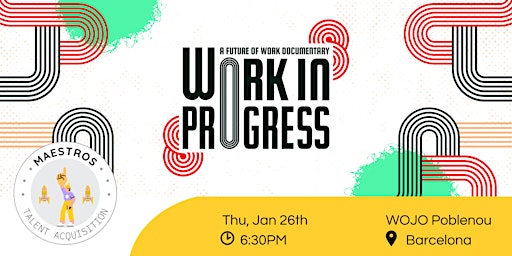 Work In Progress - A Future of Work Documentary - TAM BCN #2