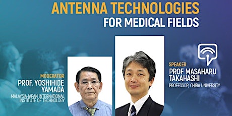 MJIIT Online Global Classroom Series 2023: Antenna Technologies For Medical primary image