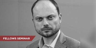 Fellow Vladimir Kara-Murza “Russia’s Role on the World Stage” (Guest: Andrei Kozyrev)