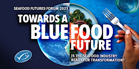Seafood Futures Forum 2023 | TOWARDS A BLUE FOOD FUTURE