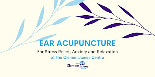 Ear Acupuncture at The ClementJames Centre's Wellbeing Clinic primary image