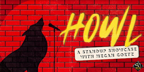HOWL - A Standup Showcase hosted by Megan Goetz