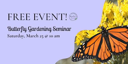 Butterfly Gardening Seminar at Kerby's Nursery