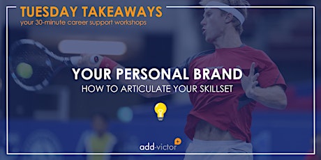 [Tuesday Takeaways] Your Personal Brand - How to Articulate Your Skillset